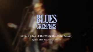 Blues Creepers - Sittin' On Top Of The World (by Willie Nelson)