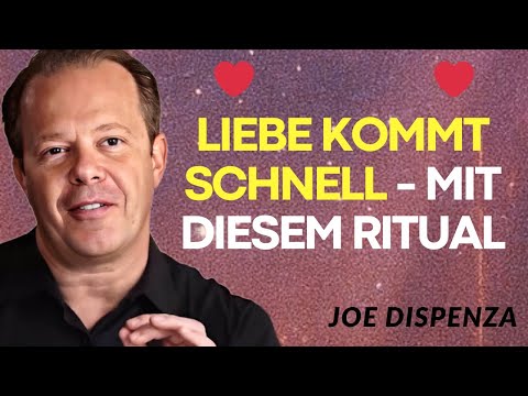 3 Tage, um die Liebe deines Lebens anzuziehen – das geheime Ritual von Joe Dispenza.
