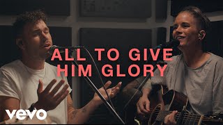 All To Give Him Glory