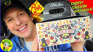 El Pollo Loco® CHEESY CHICKEN QUESADILLA LOCO LUNCH BOX Review 🧀🍗📦 Peep THIS Out! 🕵️‍♂️