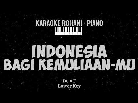 INDONESIA BAGI KEMULIAAN-MU (Do = F) Lower Key - KARAOKE ROHANI PIANO