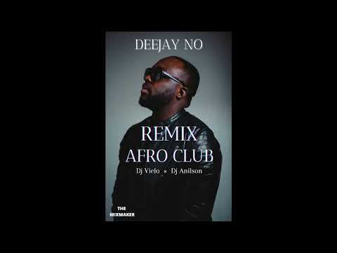 REMIX AFRO CLUB Mixé par DEEJAY NO (Remixed by Dj Vielo & Dj Alison)