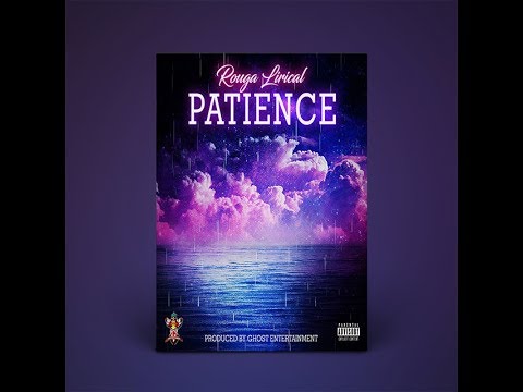 Rouga Lirical - Patience (Patience Riddim)