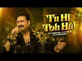 Tu Hi Toh Hai Official Video Kumar Sanu Raja Ali Raghib Irshad