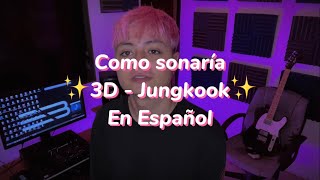 3D - Jungkook (Version en Español)🍾✨