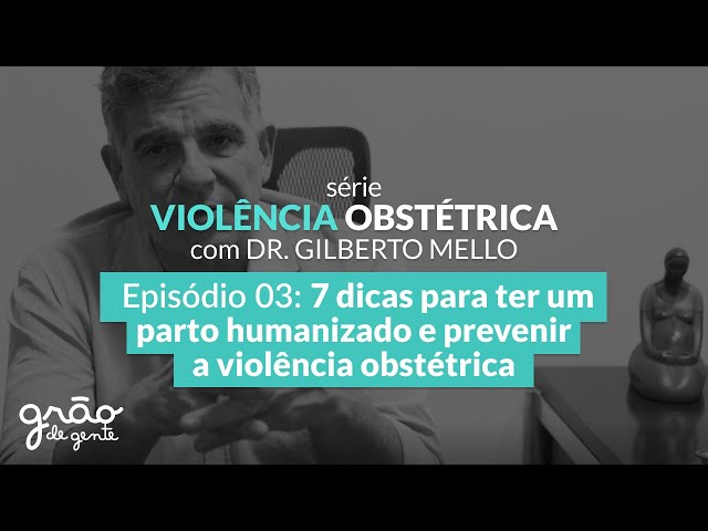 7 DICAS PARA TER UM PARTO HUMANIZADO E PREVENIR VIOLÊNCIA OBSTÉTRICA | EPISÓDIO 03