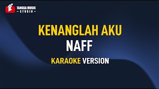 Download lagu Kenanglah Aku - Naff (Karaoke) mp3