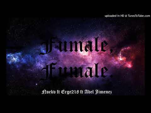 Noekv ft Erge218 ft Abel Jimenez - Fumale Fumale