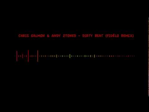 Chris Galmon & Andy Ztoned - Dirty Beat (Fidélo Remix)