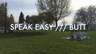 SPEAK EASY /// Butt (demo)