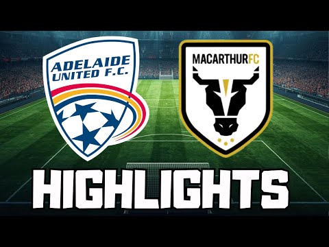 Adelaide United FC vs Macarthur FC | HIGHLIGHTS | A League