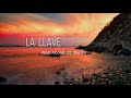La llave- Pablo Alborán ( Ft. Piso 21) LETRA