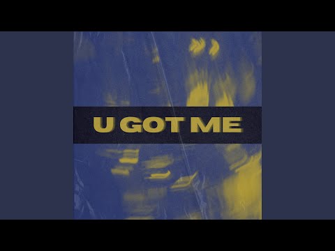 U Got Me
