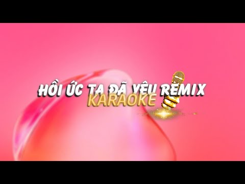KARAOKE / Hồi Ức Ta Đã Yêu - Linh Hương Luz「Cukak Remix」/ Official Video
