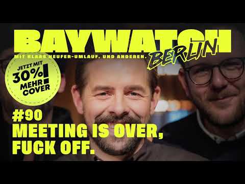 Meeting is over, fuck off. | Folge 90 | Baywatch Berlin - Der Podcast