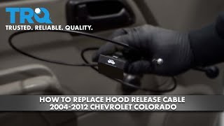 How to Replace Hood Release Cable 2004-2012 Chevrolet Colorado