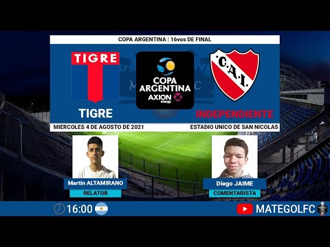 TIGRE VS INDEPENDIENTE  :: COPA ARGENTINA :: AXION ENERGY :: EN VIVO 🔴 :: MATEGOLFC