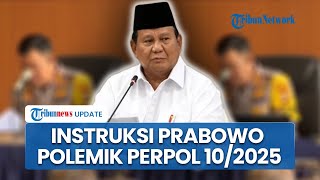 Respons Tegas Prabowo soal Kapolri Teken Perpol 10/2025 hingga Berpolemik, Langsung Instruksikan Ini