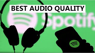 How To Get The Highest Audio Quality On Spotify