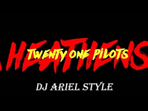 twenty one pilots - Heathens (DJ Ariel Style Remix)