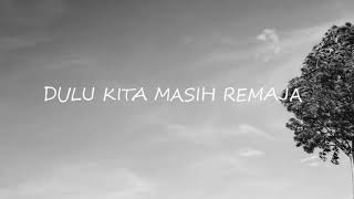 DULU KITA MASIH REMAJA Ost.Dilan 1990 (Lyrics)