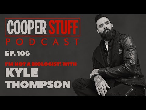 Cooper Stuff: Ep. 106 - I'm Not A Biologist! With Kyle Thompson