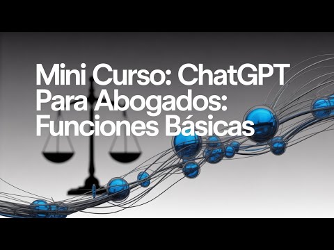 MINI CURSO: ChatGPT para Abogados: funciones básicas