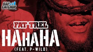 Fat Trel - Ha Ha Ha (Feat. P-Wild) [Prod. By @JDOnThaTrack & @YungLan] (EXCLUSIVE)