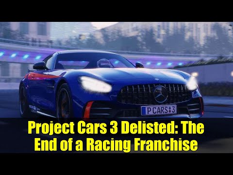 Project Cars 3 Delisted: The End of a Racing Franchise