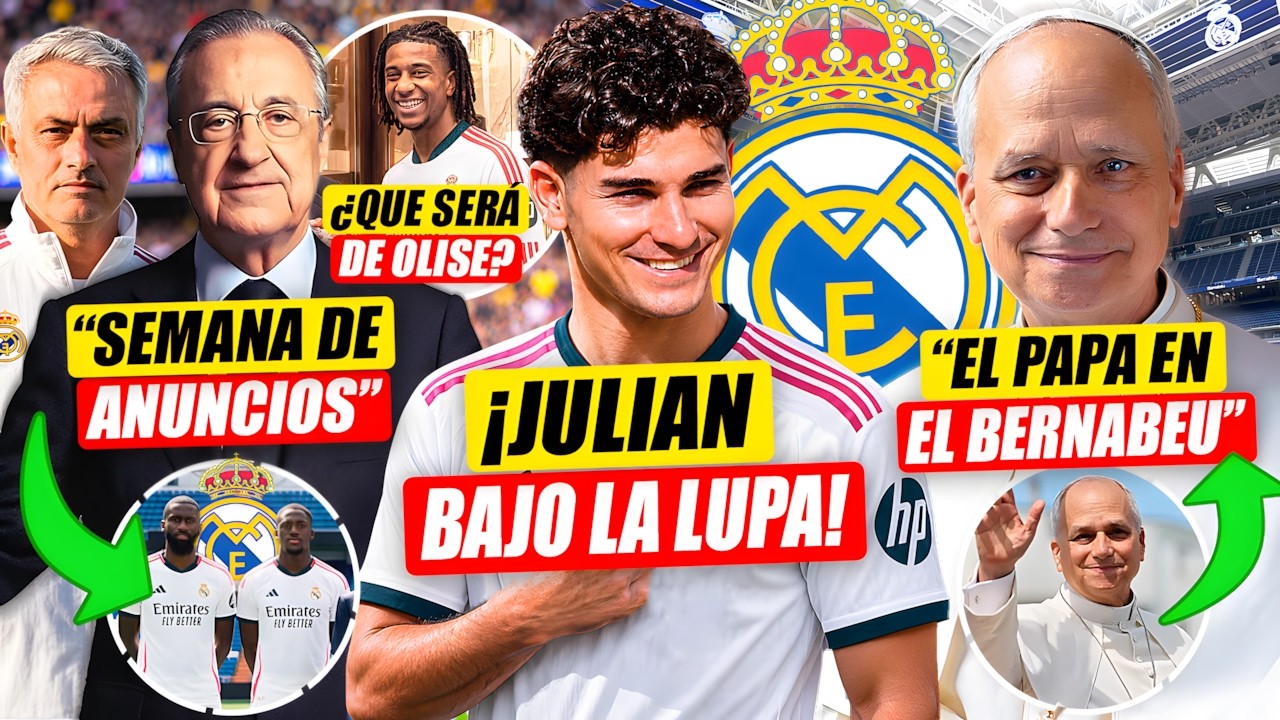 💣¡SEMANA DE GRANDES ANUNCIOS PARA EL REAL MADRID!  | JULIAN ALVAREZ BAJO LA LUPA | LEON XIV BERNABEU