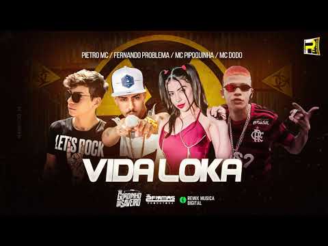 FERNANDO PROBLEMA , PIETRO MC MC DODO FEAT MC PIPOQUINHA -   VIDA LOKA