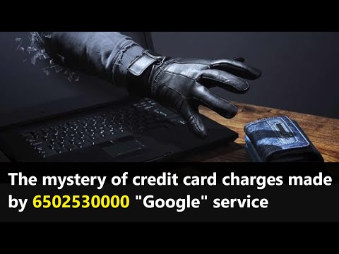 Watch out for charges on your credit card made by 6502530000! Is it Google service or scam?