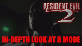 Resident Evil 2 Re-revisited - An in-depth look at B mode | Feat. LuciousT