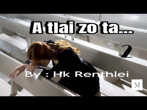 A tlai zo ta- 2// Ziaktu : HK Renthlei//Mizo_thawnthu