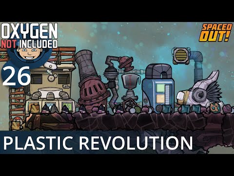 PLASTIC REVOLUTION - Ep. #26 - Oxygen Not Included (Ultimate Base 4.0)