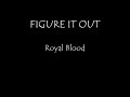 Royal Blood - Figure It Out (Lyrics)