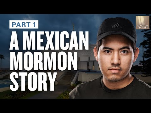 Mormon Stories 1439: A Mexican Mormon Story -  Gerardo Pt. 1