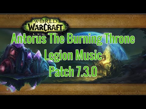 Antorus The Burning Throne - Patch 7.3.0 - Legion Music