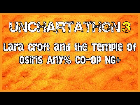 Unchartathon 3 - Lara Croft and the Temple of Osiris Any% Co-op NG+ by Toxic_TT & Cadarev