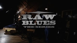 An Introduction to Raw Blues | Raw Blues: The Series