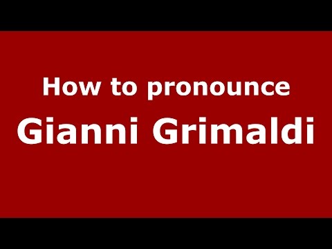 How to pronounce Gianni Grimaldi (Italian/Italy)  - PronounceNames.com