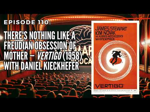Ep110: There's Nothing Like a Freudian Obsession of Mother — Vertigo (1958) with Daniel Kieckhefer