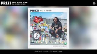 Prezi - Still In The Hood (feat. Derez Deshon) (Audio)