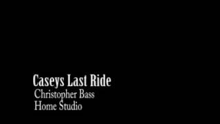 Caseys Last Ride  Christopher Bass