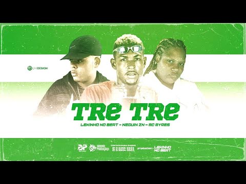 NEGUIN ZN, LEKINHO NO BEAT & MC MYRES - TRE TRE  - REMIX BREGA FUNK