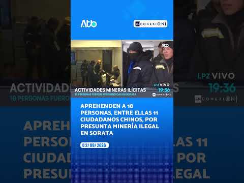 Aprehenden a 18 personas, entre ellas 11 ciudadanos chinos, por presunta minería ilegal en Sorata