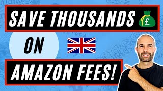 Save Thousands on Amazon FBA UK Selling Fees!