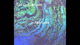 Les Guillotines - La Forterre