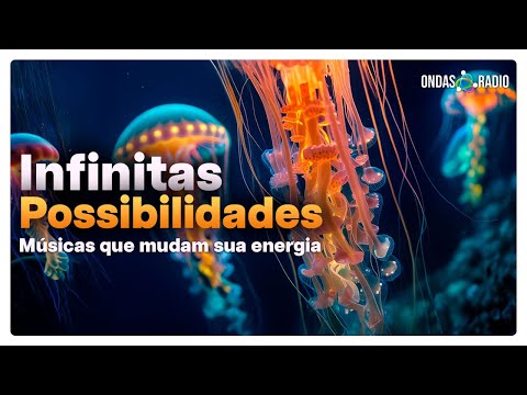 Músicas que mudam sua energia e vibração - Infinitas Possibilidades