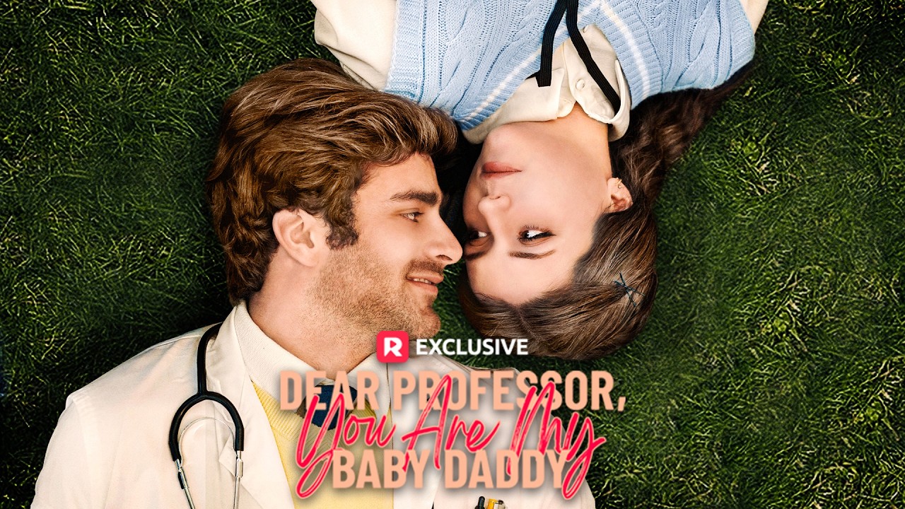 🤗Dear Professor, You Are My Baby Daddy | EP [1-20] | ReelShort